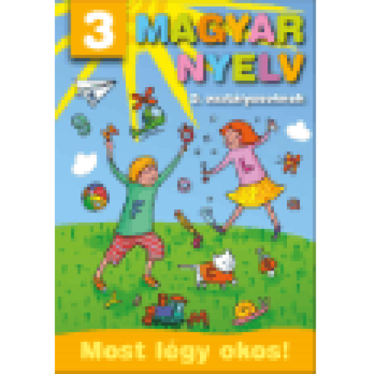 Magyar nyelv 3. osztályosoknak - Most légy okos!