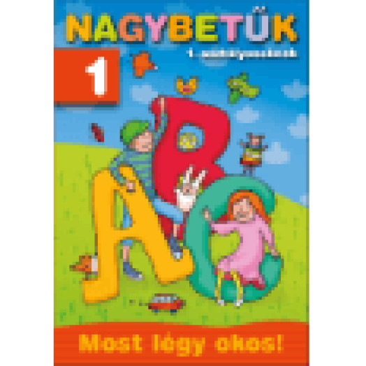 Nagybetűk 1. osztályosoknak - Most légy okos!