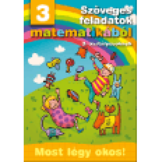 Szöveges feladatok matematikából 3. osztályosoknak - Most légy okos!
