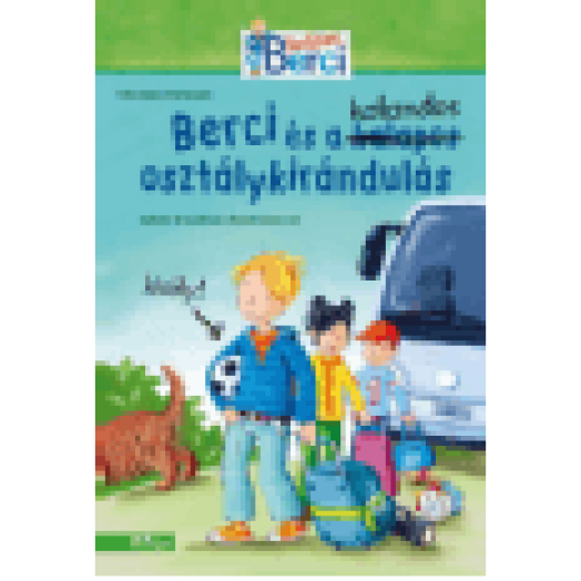 Berci és a kalandos osztálykirándulás - Berci regények 2.
