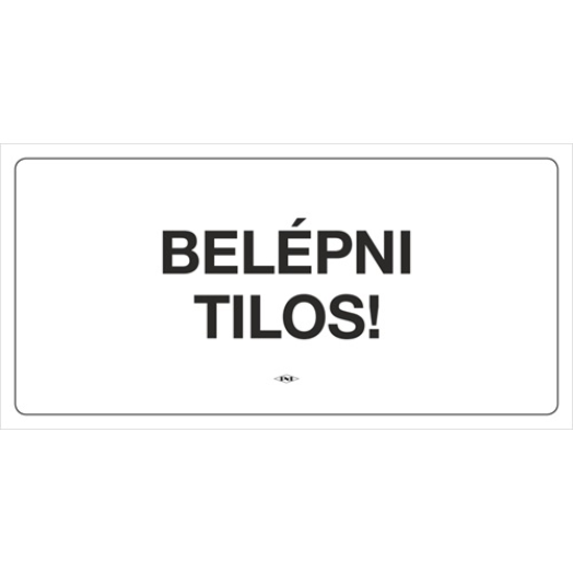 Pd tábla 10 x 20 cm Belépni Tilos! Fehér