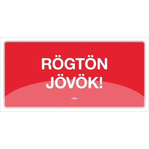 Pd tábla 10 x 20 cm Rögtön jövök! Piros