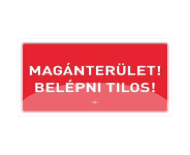 Pd tábla 10 x 20 cm Magánter. belépni Tilos! Piros