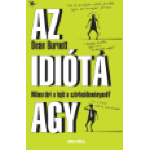 Az idióta agy - Miben töri a fejét a szürkeállományunk?