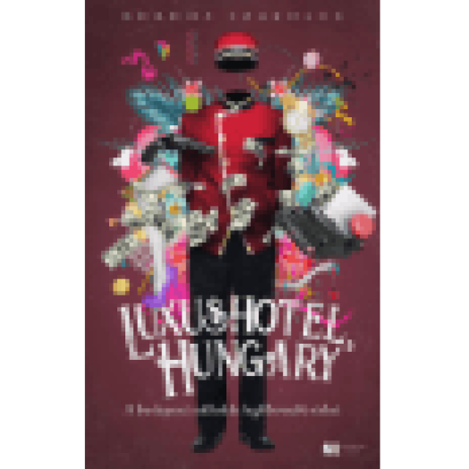 Luxushotel, Hungary - A budapesti szállodák legféltettebb titkai