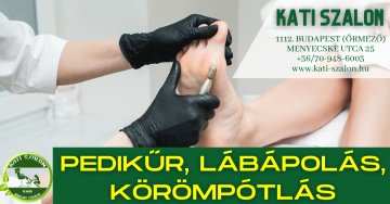 PEDIKŰR, LÁBÁPOLÁS, KÖRÖMPÓTLÁS. Budapest. Kati Szalon.