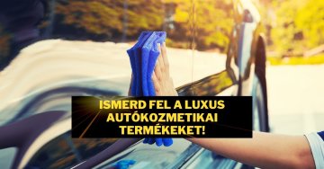 Az autóápolás minőségi termékekkel nem luxus, ez mindenkinek
