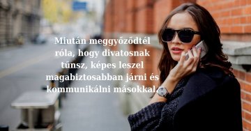 Miután meggyőződtél róla, hogy divatosnak tűnsz