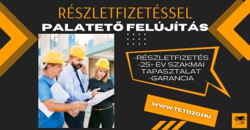 Részletfizetéssel, garanciával vállalunk tetőfedést