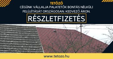 Palatető felújítása részletfizetéssel