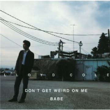 Don't Get Weird On Me Babe CD
