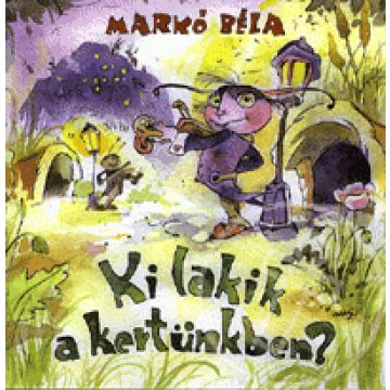 Ki lakik a kertünkben?