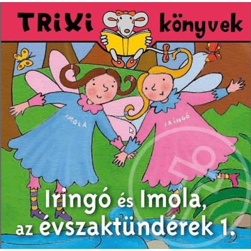 Iringó és Imola, az évszaktündérek 1.