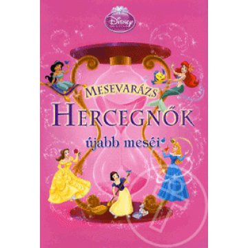 Mesevarázs- Hercegnők újabb meséi