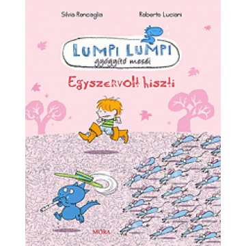 Lumpi Lumpi gyógyító meséi - Egyszervolt hiszti