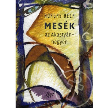 Mesék az Akastyán-hegyen