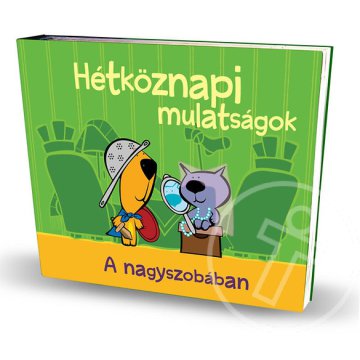 Hétköznapi mulatságok: A nagyszobában