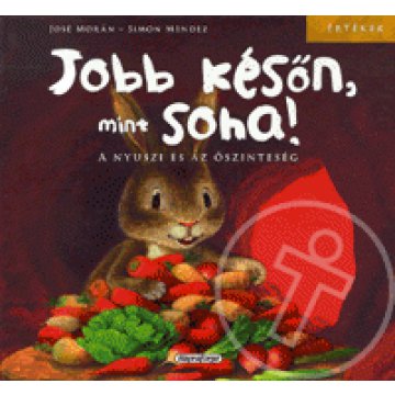 Értékek - Jobb későn, mint soha! - A nyuszi és az őszinteség
