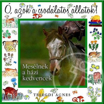 Ó, azok a csodálatos állatok! - Mesélnek a házi kedvencek