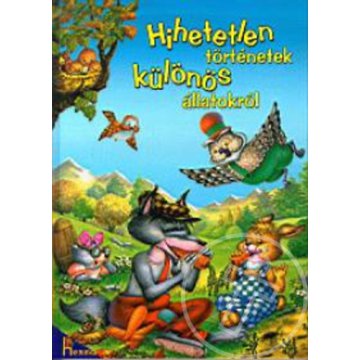 Hihetetlen történetek különös állatokról