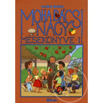 Moha bácsi nagy mesekönyve 2.