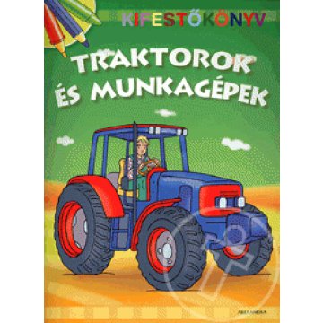 Kifestőkönyv: Traktorok és munkagépek