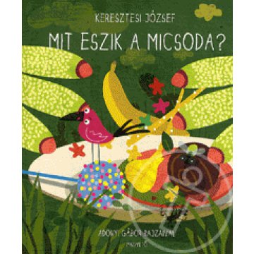Mit eszik a micsoda?