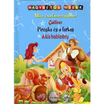 Alice csodaországban, Gulliver, Piroska és a farkas, A kis hableány