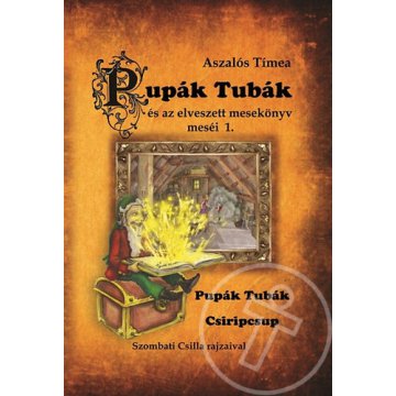 Pupák Tubák és az elveszett mesekönyv meséi 1.