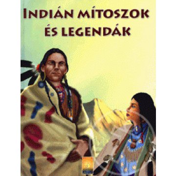 Indián mítoszok és legendák