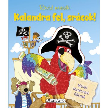 Rövid mesék - Kalandra fel, srácok!