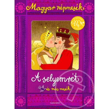 Magyar népmesék - A selyemrét és más mesék