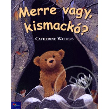 Merre vagy, kismackó?