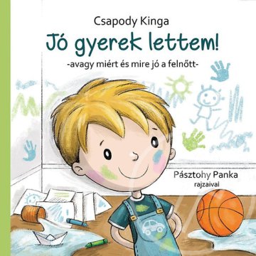 Jó gyerek lettem! - Avagy miért és mire jó a felnőtt?