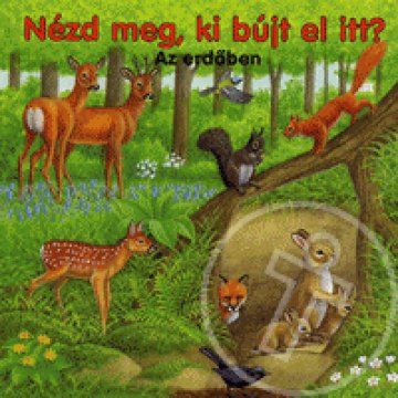 Nézd meg, ki bújt el itt? - Az erdőben