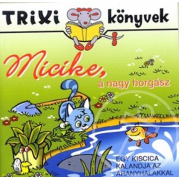 Micike, a nagy horgász