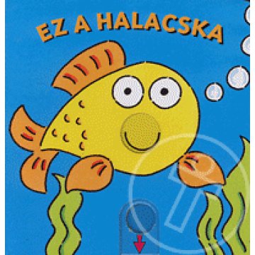 Ez a halacska