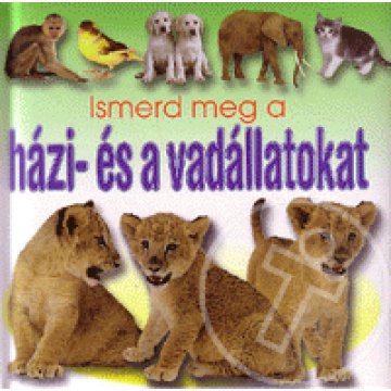 Ismerd meg a házi- és a vadállatokat