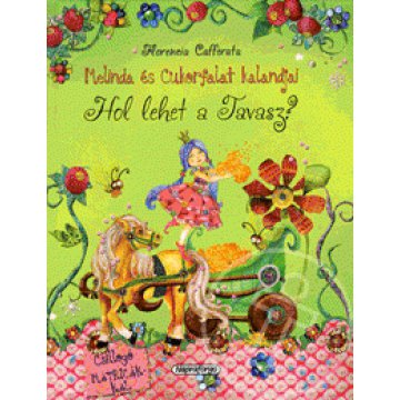 Melinda és Cukorfalat kalandjai - Hol lehet a Tavasz?