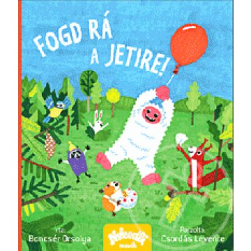 Fogd rá a jetire!