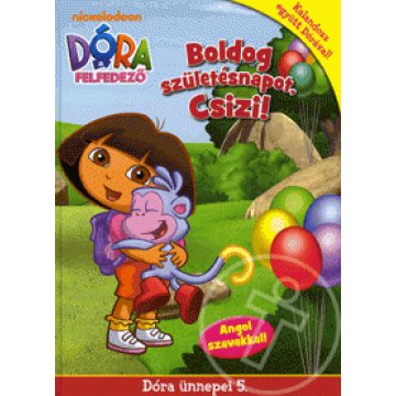 Dóra, a felfedező - Dóra ünnepei 5. - Boldog szülinapot, Csizi!