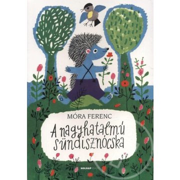 A nagyhatalmú sündisznócska