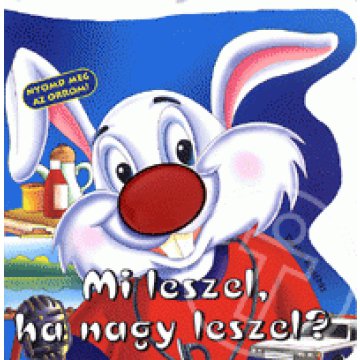 Mi leszel, ha nagy leszel?