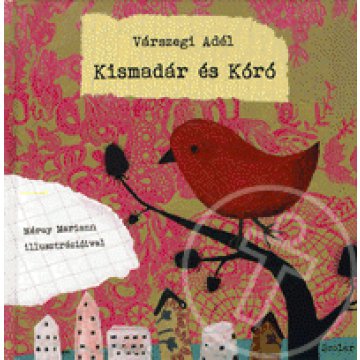 Kismadár és Kóró