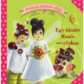 Egy tündér Manóországban - Hortenzia tündérke világa 1.