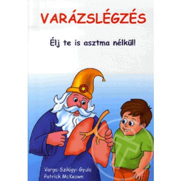 Varázslégzés - Élj te is asztma nélkül, Buteyko légzéssel