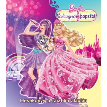 Barbie - A hercegnő és a Popsztár - Mesekönyv a rajzfilm alapján