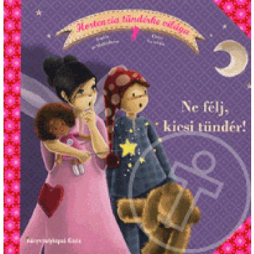 Ne félj, kicsi tündér! - Hortenzia tündérke világa 2.