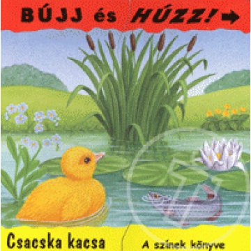 Bújj és húzz! Csacska kacsa