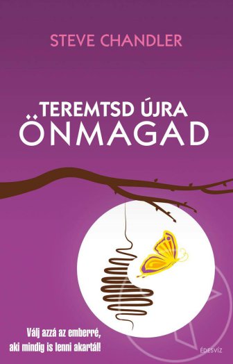 TEREMTSD ÚJRA ÖNMAGAD!